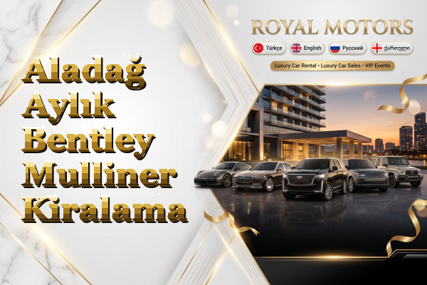 Aladağ Aylık Bentley Mulliner Kiralama
