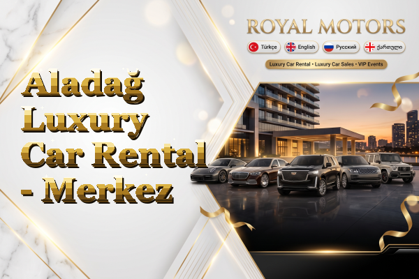 Aladağ Luxury Car Rental - Merkez