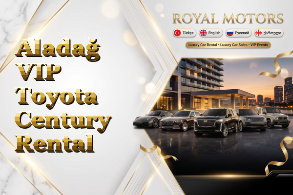 Aladağ VIP Toyota Century Rental
