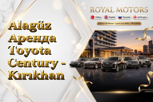 Alagüz Аренда Toyota Century - Kırıkhan