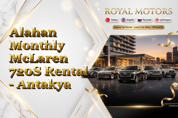 Alahan Monthly McLaren 720S Rental - Antakya