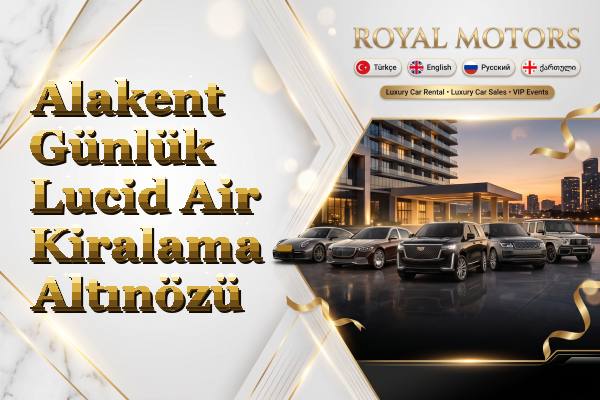 Alakent Günlük Lucid Air Kiralama - Altınözü