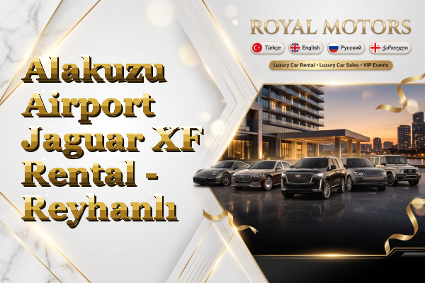 Alakuzu Airport Jaguar XF Rental - Reyhanlı
