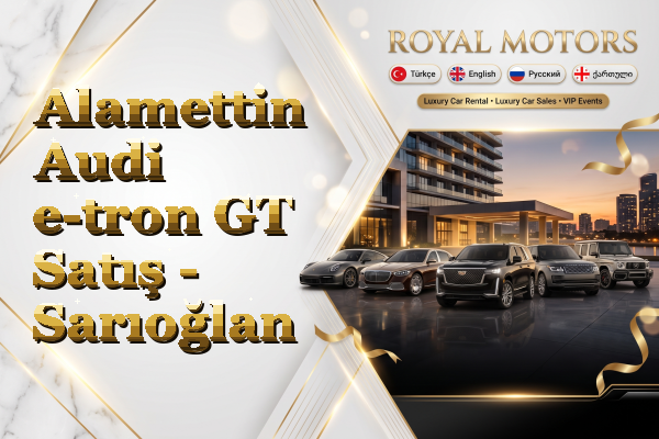 Alamettin Audi e-tron GT Satış - Sarıoğlan