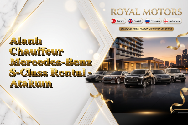 Alanlı Chauffeur Mercedes-Benz S-Class Rental - Atakum