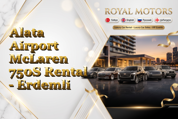 Alata Airport McLaren 750S Rental - Erdemli