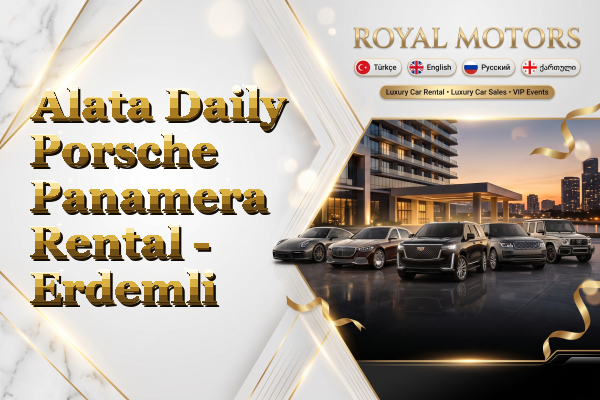 Alata Daily Porsche Panamera Rental - Erdemli