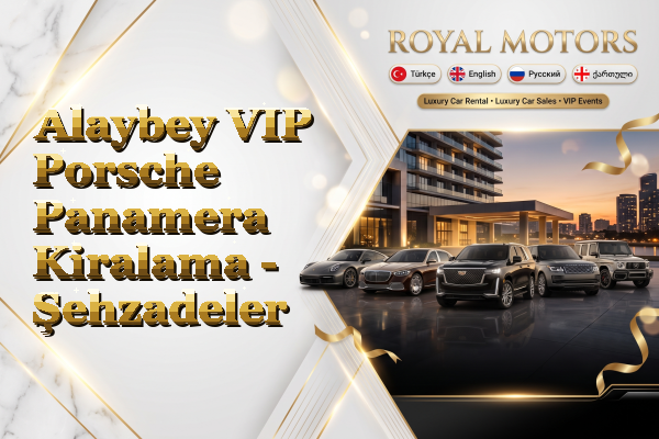 Alaybey VIP Porsche Panamera Kiralama - Şehzadeler