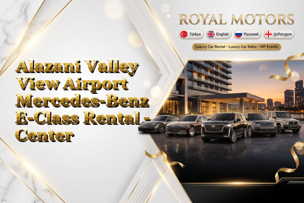 Alazani Valley View Airport Mercedes-Benz E-Class Rental - Center
