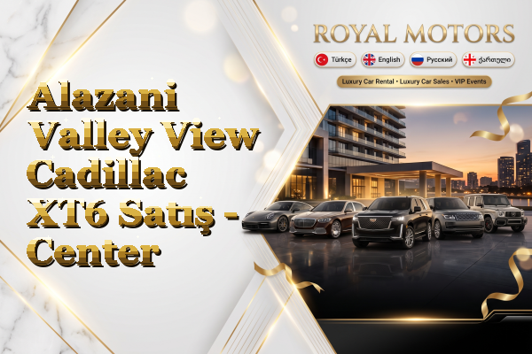 Alazani Valley View Cadillac XT6 Satış - Center