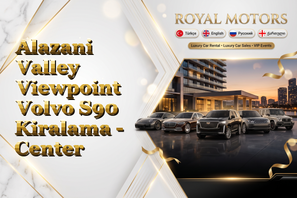 Alazani Valley Viewpoint Volvo S90 Kiralama - Center