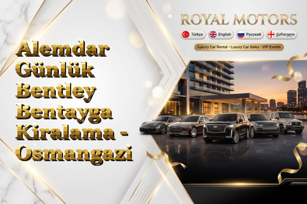 Alemdar Günlük Bentley Bentayga Kiralama - Osmangazi