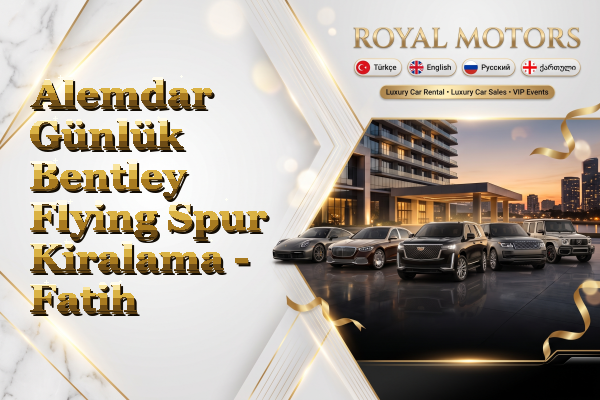 Alemdar Günlük Bentley Flying Spur Kiralama - Fatih