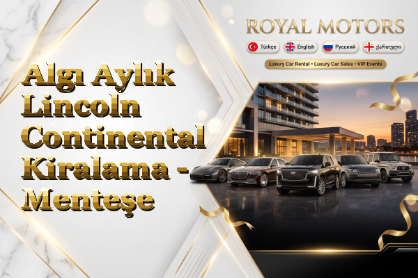 Algı Aylık Lincoln Continental Kiralama - Menteşe