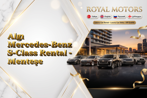 Algı Mercedes-Benz S-Class Rental - Menteşe