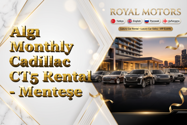 Algı Monthly Cadillac CT5 Rental - Menteşe