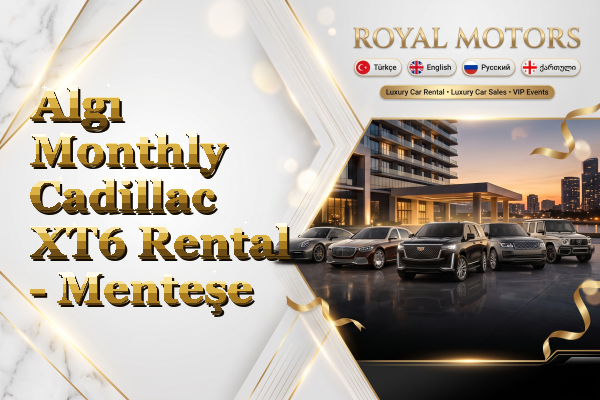 Algı Monthly Cadillac XT6 Rental - Menteşe