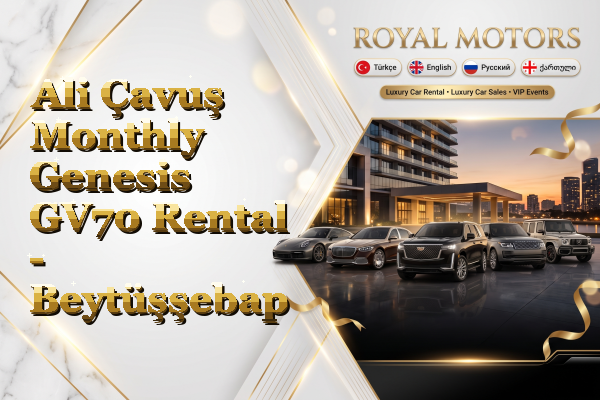 Ali Çavuş Monthly Genesis GV70 Rental - Beytüşşebap