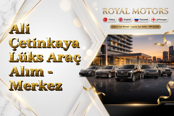 Ali Çetinkaya Lüks Araç Alım - Merkez