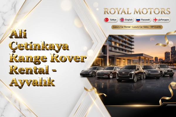 Ali Çetinkaya Range Rover Rental - Ayvalık
