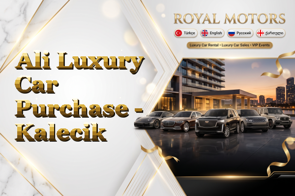 Ali Luxury Car Purchase - Kalecik