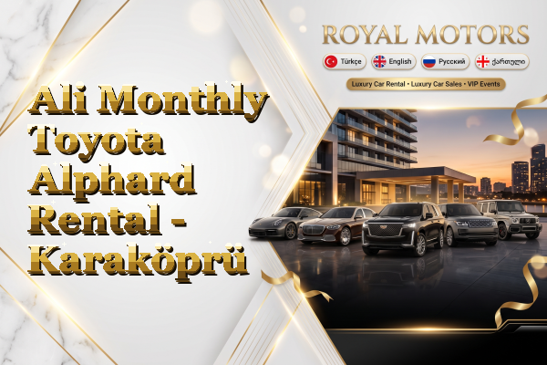 Ali Monthly Toyota Alphard Rental - Karaköprü