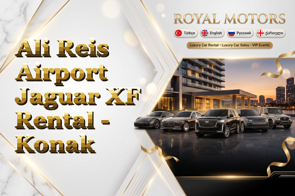 Ali Reis Airport Jaguar XF Rental - Konak