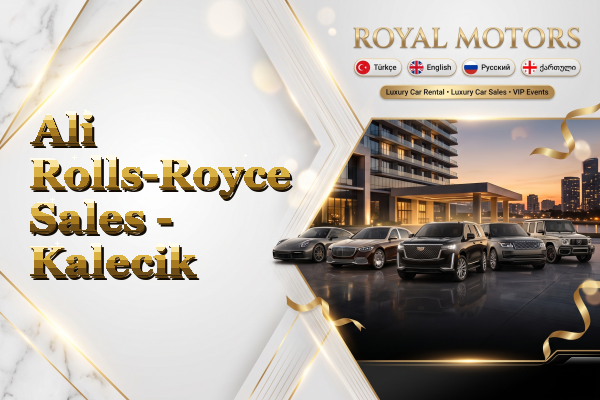 Ali Rolls-Royce Sales - Kalecik