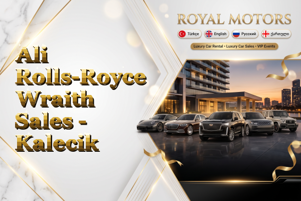 Ali Rolls-Royce Wraith Sales - Kalecik