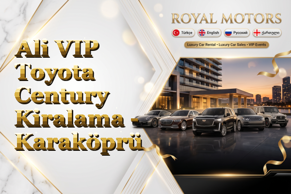 Ali VIP Toyota Century Kiralama - Karaköprü