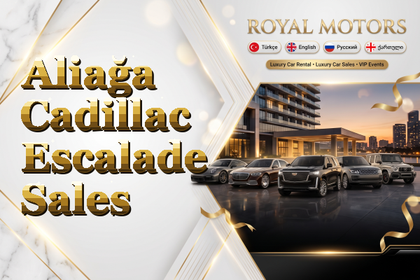 Aliağa Cadillac Escalade Sales