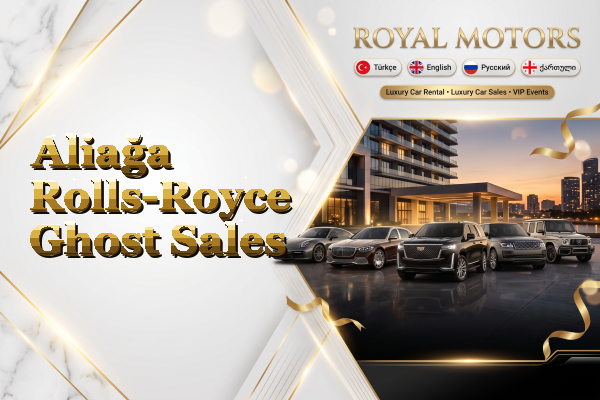 Aliağa Rolls-Royce Ghost Sales