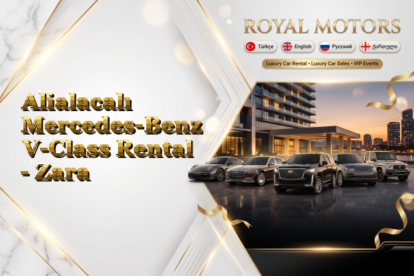 Alialacalı Mercedes-Benz V-Class Rental - Zara