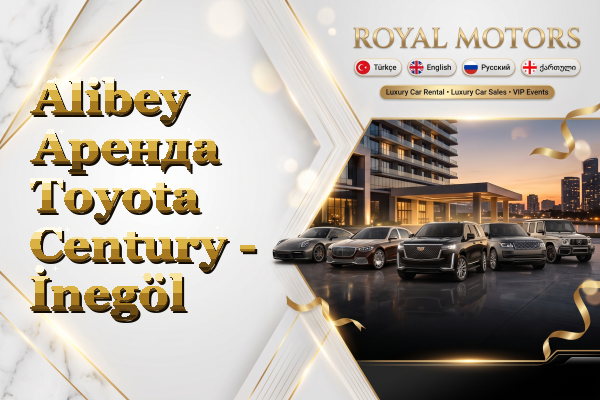 Alibey Аренда Toyota Century - İnegöl