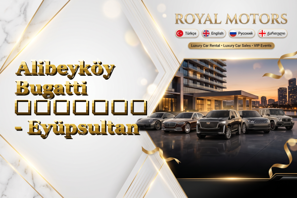 Alibeyköy Bugatti გაყიდვა - Eyüpsultan