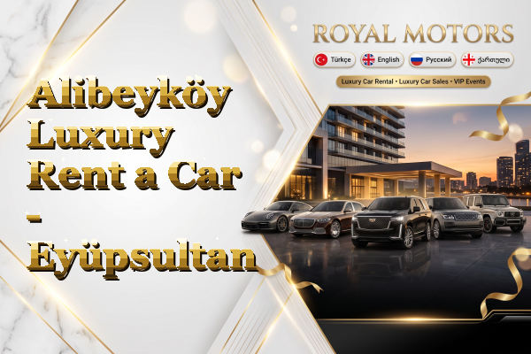 Alibeyköy Luxury Rent a Car - Eyüpsultan