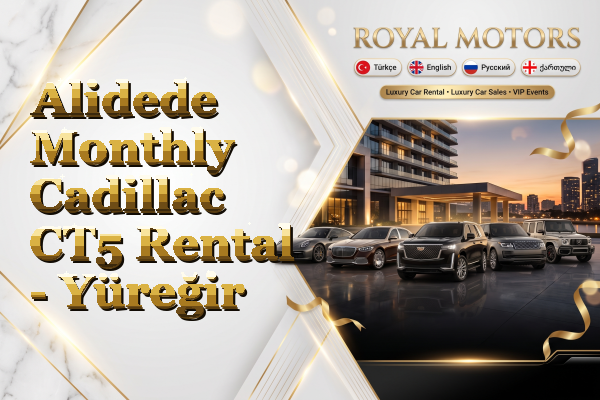 Alidede Monthly Cadillac CT5 Rental - Yüreğir