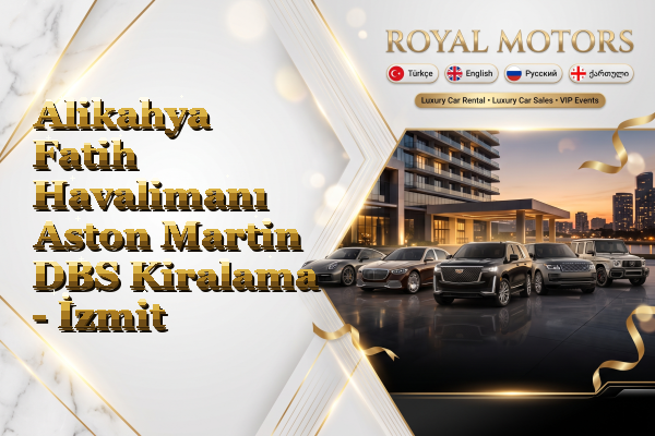 Alikahya Fatih Havalimanı Aston Martin DBS Kiralama - İzmit