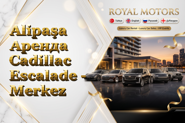 Alipaşa Аренда Cadillac Escalade - Merkez