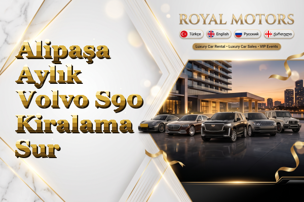 Alipaşa Aylık Volvo S90 Kiralama - Sur