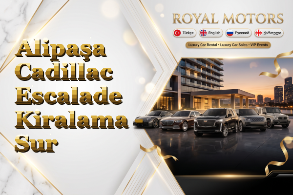 Alipaşa Cadillac Escalade Kiralama - Sur