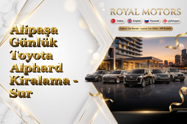 Alipaşa Günlük Toyota Alphard Kiralama - Sur