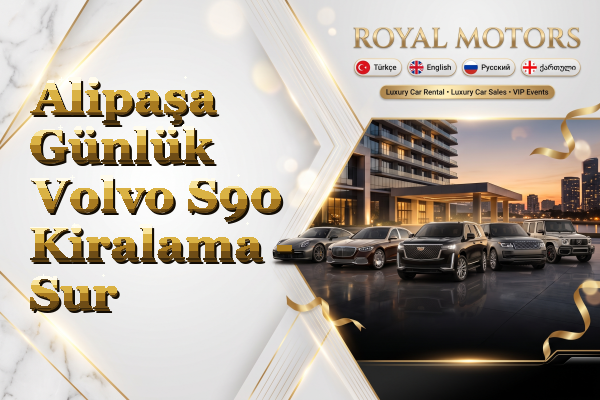 Alipaşa Günlük Volvo S90 Kiralama - Sur