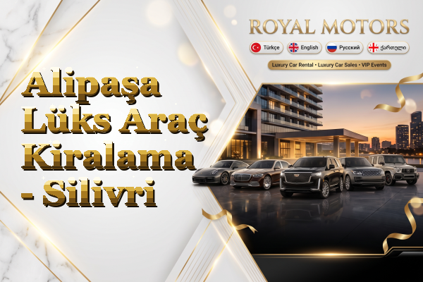 Alipaşa Lüks Araç Kiralama - Silivri