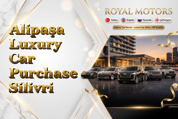 Alipaşa Luxury Car Purchase - Silivri
