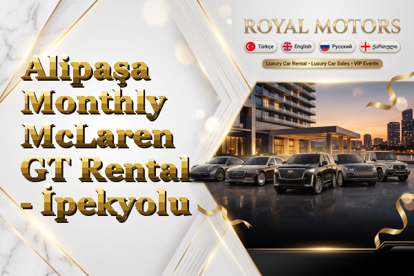 Alipaşa Monthly McLaren GT Rental - İpekyolu