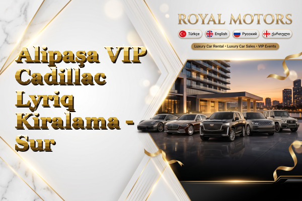 Alipaşa VIP Cadillac Lyriq Kiralama - Sur
