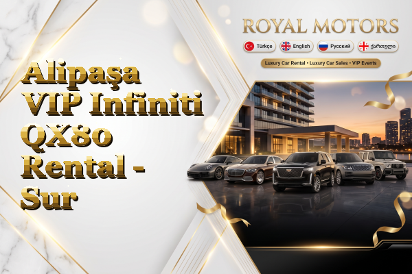 Alipaşa VIP Infiniti QX80 Rental - Sur