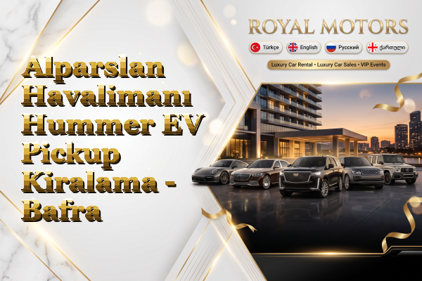 Alparslan Havalimanı Hummer EV Pickup Kiralama - Bafra