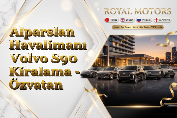 Alparslan Havalimanı Volvo S90 Kiralama - Özvatan